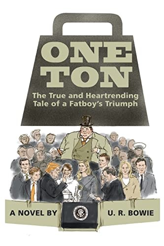 One Ton The True and Heartrending Tale of a Fatboy's Triumph