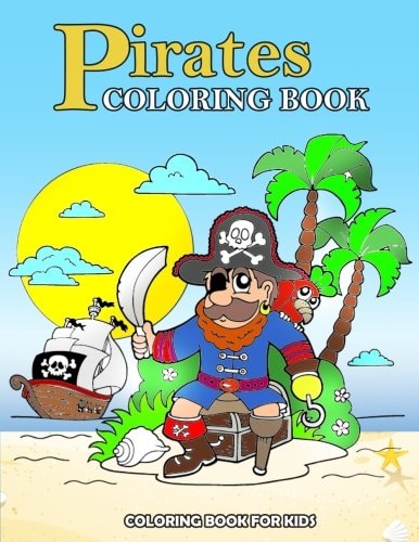 Pirates Coloring Book Kids Coloring Book with Fun, Easy, and Relaxing Coloring Pages (Children's Coloring Books)