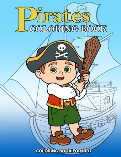 Pirates Coloring Book Kids Coloring Book with Fun, Easy, and Relaxing Coloring Pages (Children's Coloring Books)