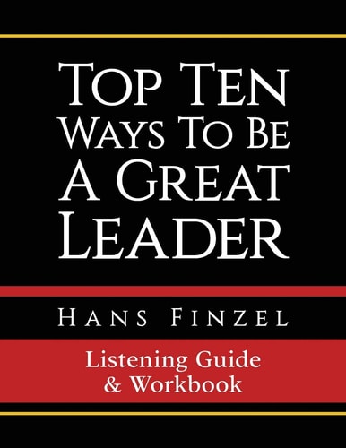 Top Ten Ways To Be A Great Leader Listening Guide and Workbook