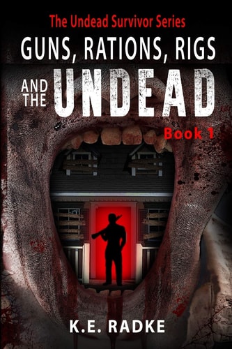 Guns, Rations, Rigs and the Undead Book 1