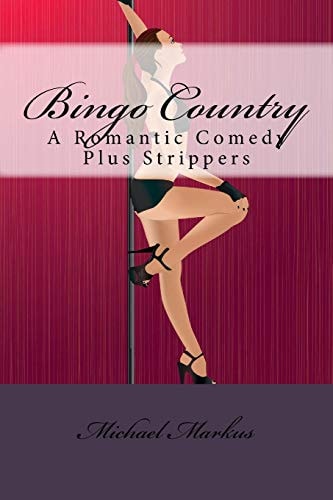 Bingo Country A Romantic Comedy Plus Strippers