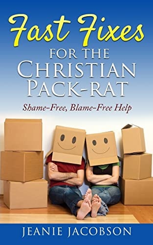 Fast Fixes for the Christian Pack-Rat Shame-Free, Blame-Free Help