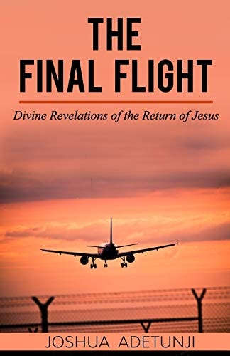 The Final Flight Divine Revelations of the Return of Jesus