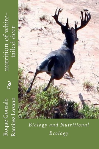 Nutrition of White-Tailed Deer Biology and Nutritional Ecology