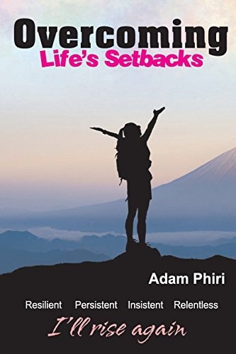 Overcoming Life's Setbacks Resilient, Relentless, Insistent and Persistent