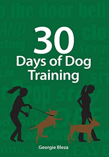 30 Days Of Dog Training Easy to Follow, 5 Minute Dog Training Exercises to Help Improve the Relationship Between You and Your Dog. Complete with Handy Tick Charts.