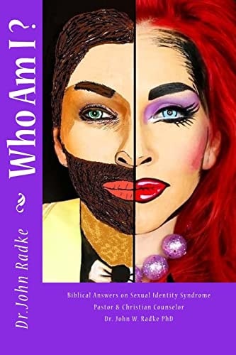 Who Am I? Biblical Answers about Sexual Identity Syndrome from a Pastor and Christian Counselor