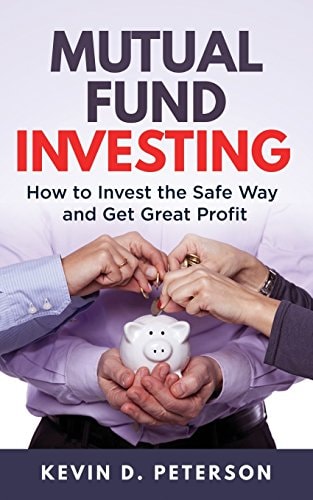 Mutual Fund Investing How to Invest the Safe Way and Get Great Profits