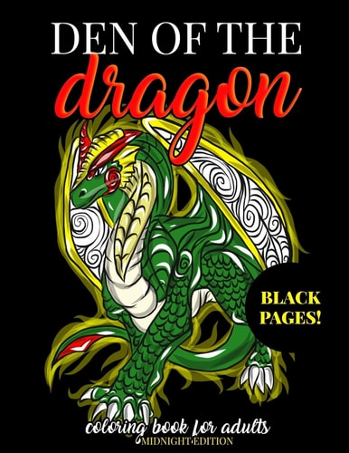 Den of the Dragon Coloring Book for Adults Midnight Edition Detailed Hand Drawn Dragon Designs for Dragon Lovers and Dragon Masters to Relieve Stress in the World of Dragons with Fantastic Mythical Beasts - Black Background Coloring Book