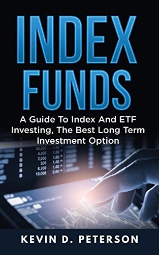 Index Funds A Guide To Index And ETF Investing, The Best Long Term Investment Option