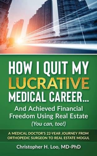 Ow I Quit My Lucrative Medical Career and Achieved Financial Freedom Using Real Estate (You Can, Too!)