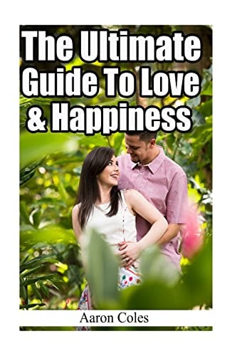 The Ultimate Guide To Love & Happiness