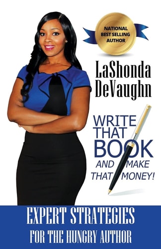 Write That Book And Make That Money! Strategies for the HUNGRY Author