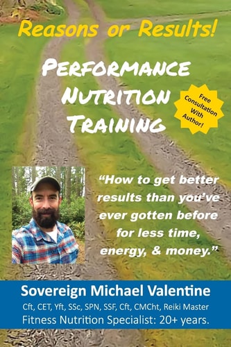 Performance Nutrition Training How to Get Better Resuts Than You've Ever Gotten Before, for Less Time, Energy and Money
