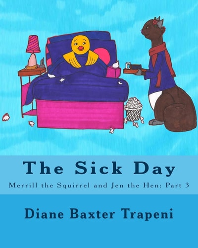 The Sick Day Merrill the Squirrel and Jen the Hen: Part 3