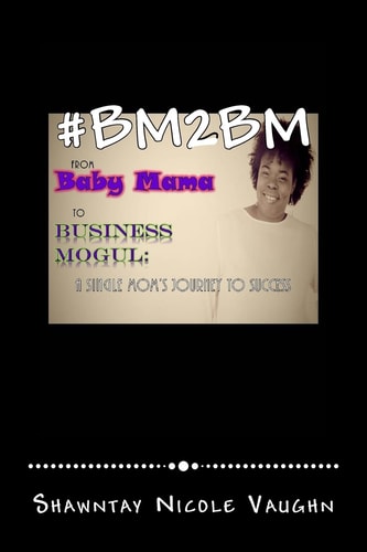 #bm2bm From Baby Mama to Business Mogul