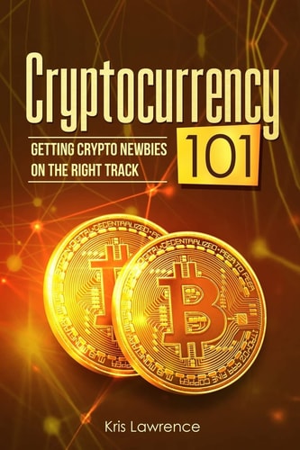 Cryptocurrency 101 Getting Crypto Newbies on the Right Track