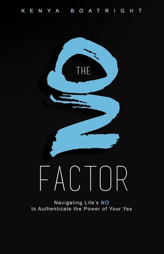 The No Factor Navigating Life's No to Authenticate the Power of Your Yes