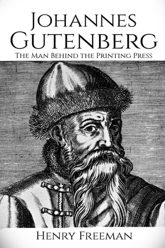 Johannes Gutenberg The Man Behind the Printing Press