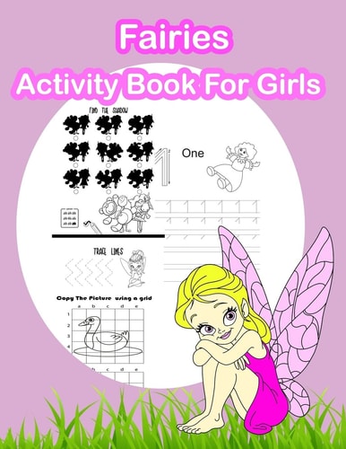 Fairies Activity Book For Girls Fun Angels and Fairies Theme Activities for Kids. Coloring Pages, Match the Picture, Count the Numbers, Trace Lines and Numbers and More. (Activity Book for Kids Ages 3-5)