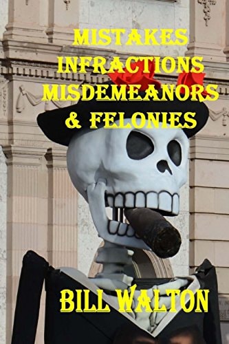 Mistakes, Infractions, Misdemeanors and Felonies