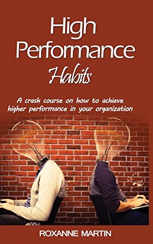 High-Performance Habits A Crash Course for Achieving Success in Your Organisati