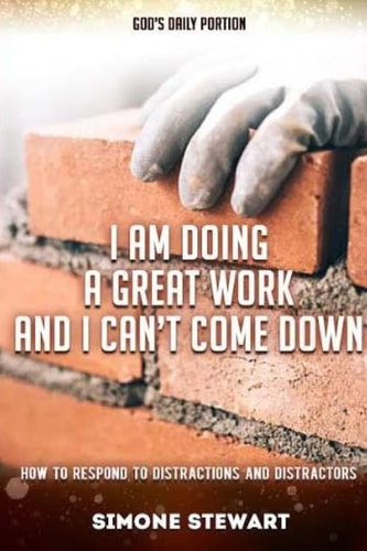 I Am Doing a Great Work and I Can't Come Down How to Respond to Distractions and Distractors