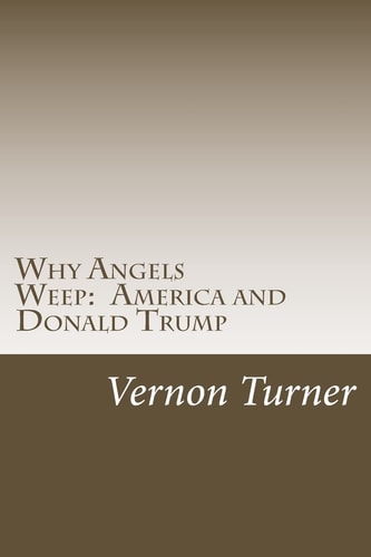 Why Angels Weep America and Donald Trump