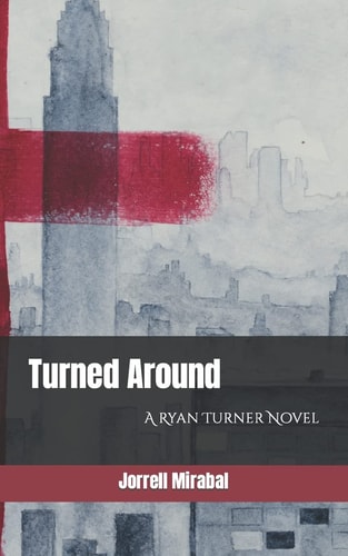 Turned Around A Ryan Turner Novel