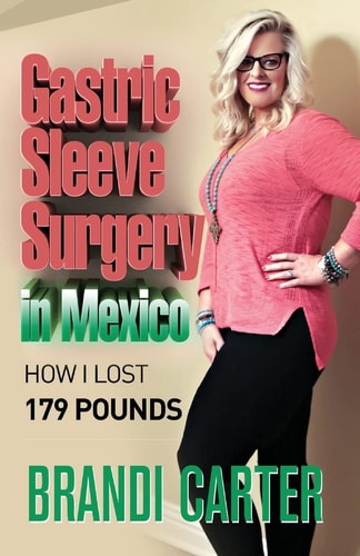 Gastric Sleeve Surgery in Mexico How I Lost 179 Pounds