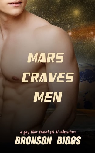 Mars Craves Men A Gay Time Travel Sci-Fi Adventure