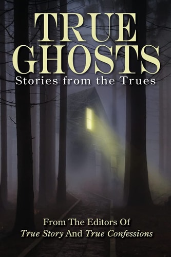 True Ghosts Stories from the Trues