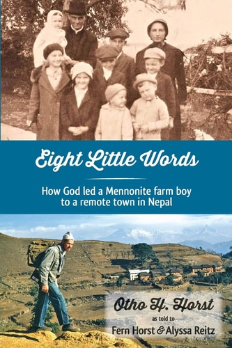 Eight Little Words How God Led a Mennonite Farm Boy to a Remote Town in Nepal