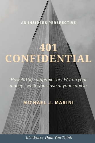 401 Confidential How 401(k) Companies Get FAT on Your Money... While You Slave at Your Cubicle