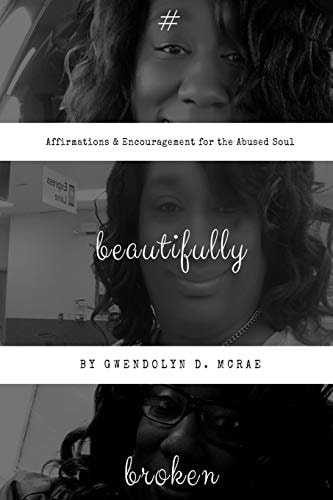 #beautifullybroken Affirmations and Encouragement for the Abused Soul