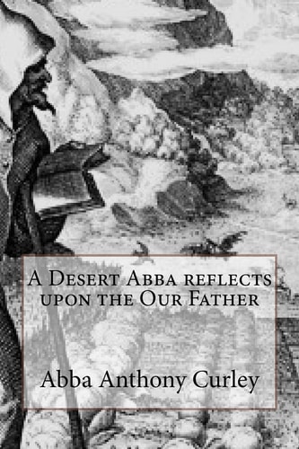 A Desert Abba Reflects Upon the Our Father