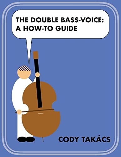 The Double Bass-voice A how -to Guide