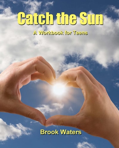 Catch the Sun A Workbook for Teen Depression and Anxiety
