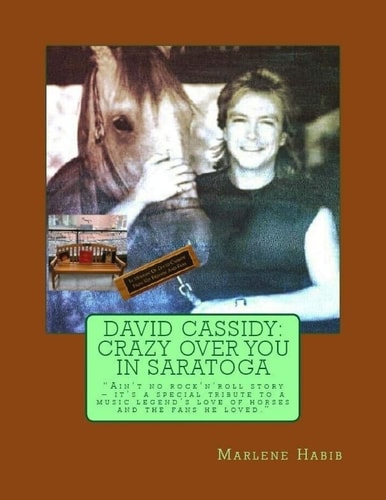 David Cassidy: Crazy Over You in Saratoga Ain't No Rock 'n' Roll Story: It's a Special Tribute to a Music Legend's Love of Horses and the Fans He Loved
