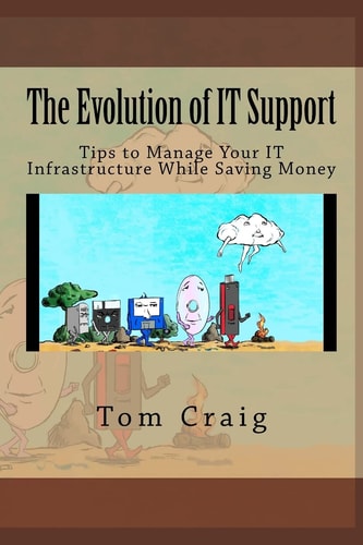 The Evolution of IT Support Tips to Manage Your IT Infrastructure While Saving Money