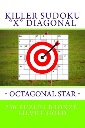 Killer Sudoku "X" Diagonal - Octagonal Star. 250 Puzles Bronze-Silver-Gold Best Puzzles for You