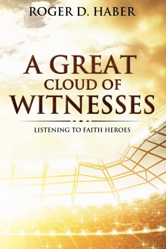 A Great Cloud of Witnesses Listening to Faith Heroes