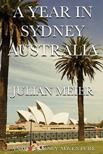 A Year in Sydney Australia A Safe Journey Adventure