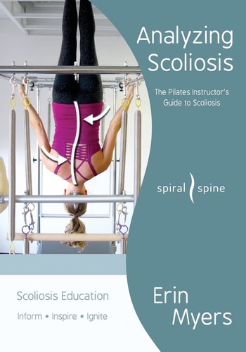 Analyzing Scoliosis The Pilates Instructor's Guide to Scoliosis