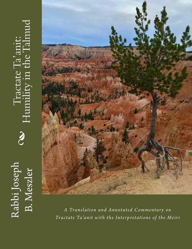 Tractate Ta'anit: Humility in the Talmud A Translation and Annotated Commentary on Tractate Ta'anit with the Interpretations of the Meiri