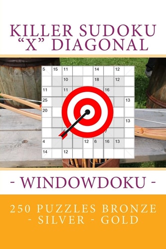 Killer Sudoku "X" Diagonal - Windowdoku. 250 Puzzles Bronze - Silver - Gold Best Goal for You