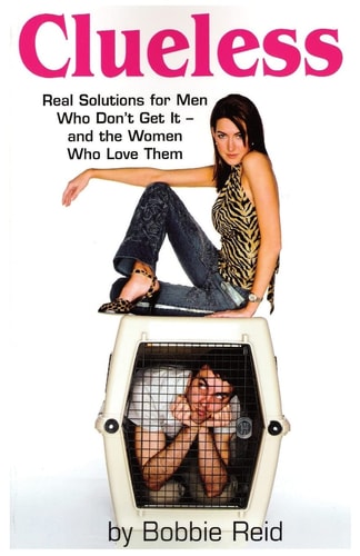 Clueless Real Solutions for Men Who Don't Get It-And the Women Who Love Them