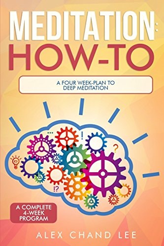 Meditation: How-To A Four Week-Plan to Deep Meditation