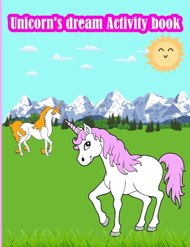 Unicorn's Dream Activity Book Fun Activity for Kids in Unicorn Theme Coloring, Trace Lines and Numbers, Word Search, Find the Shadow, Drawing Using Grid and More. (Activity Book for Kids Ages 3-5)